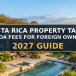 Costa Rica Property Taxes and HOA Fees for Foreign Owners 2027 guide
