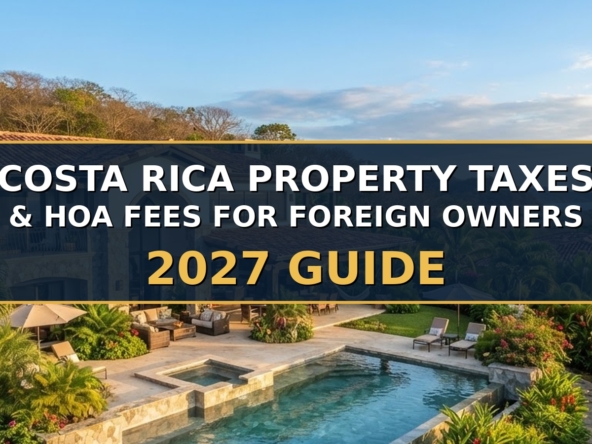 Costa Rica Property Taxes and HOA Fees for Foreign Owners 2027 guide