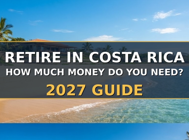 Retire in Costa Rica: How Much Money Do You Need? 2027 Guide